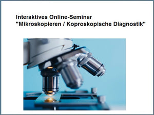 Präsenz Seminar "Mikroskopieren" / Koproskopische Diagnostik